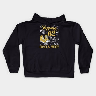 Stepping Into My 62nd Birthday With God's Grace & Mercy Bday Kids Hoodie